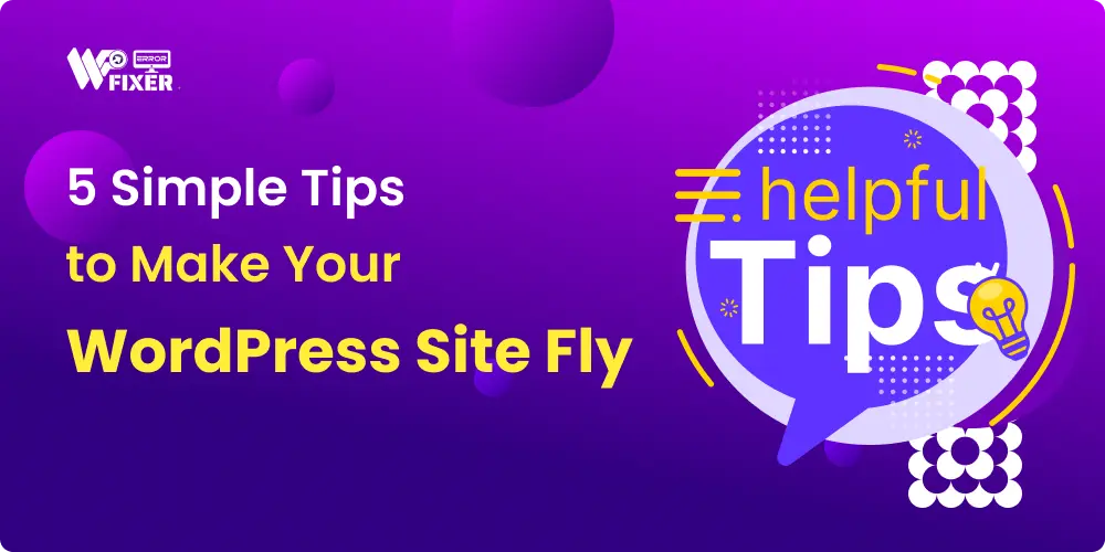Tips to Make Your WordPress Site Fly - Wperrorfixer