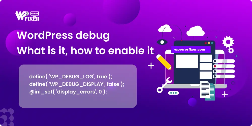 Learn how to safely enable WordPress Debug